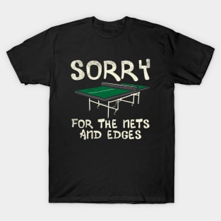 Sorry For The Nets And Edges T-Shirt